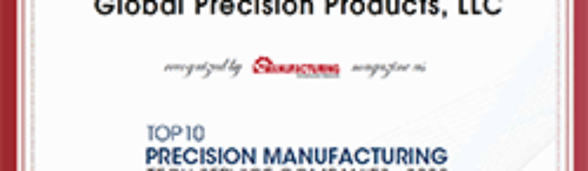 Global Precision Products, LLC Recognized by Manufacturing Technology Insights Magazine as “Top 10 Precision Manufacturing Tech Service Companies – 2020”